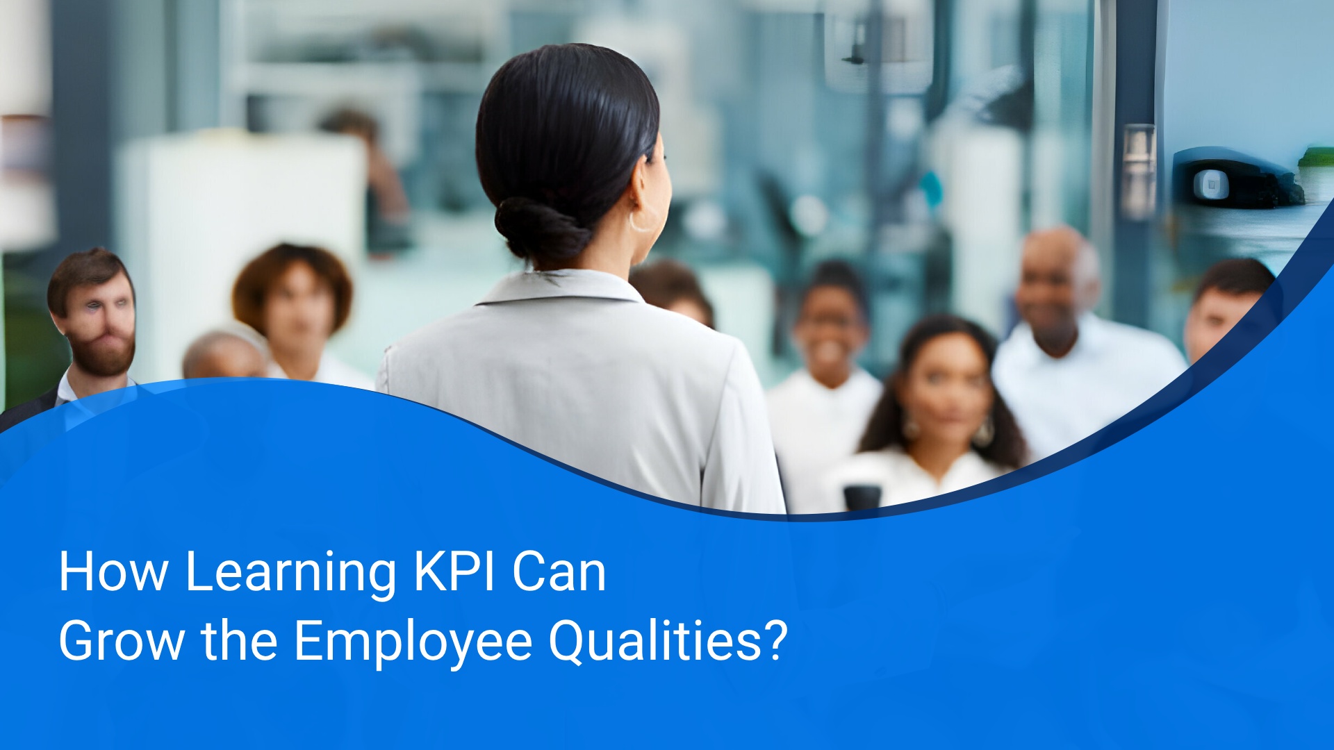 How Learning KPI Can Grow the Employee Qualities